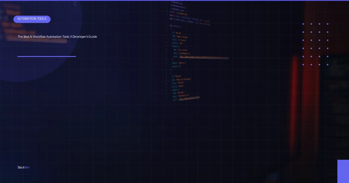 The Best AI Workflow Automation Tools: A Developer’s Guide