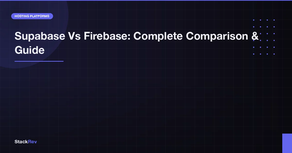 Supabase Vs Firebase: Complete Comparison & Guide